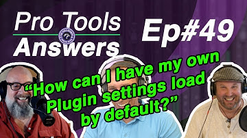 Pro Tools Answers #49 | Setting Default Plug-in Settings