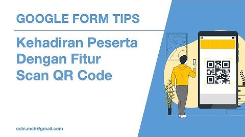Google Form Tips - Kehadiran Peserta Dengan Scan QR Code