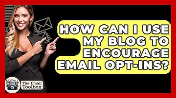 How Can I Use My Blog To Encourage Email Opt-Ins? - TheEmailToolbox.com