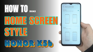 How to change Home Screen style on HONOR X5b