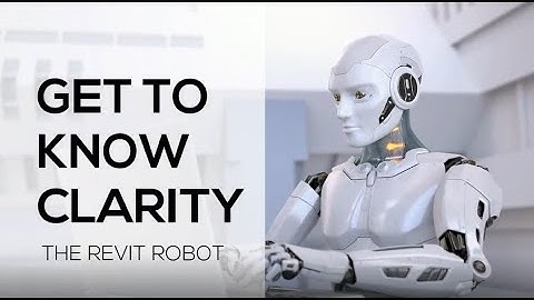 Get to Know Clarity, The Revit Robot