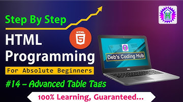 HTML for Beginners #14 | SEBA Class 10 - Chapter 2 | Tables | Advanced Tables Tags