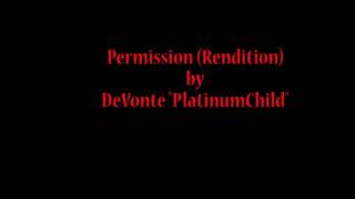 Permission Rendition - Devonte Platinumchild