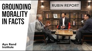 Grounding Morality in Facts (Dave Rubin Interview with Harry Binswanger and Gregory Salmieri)