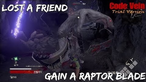 Lost A Friend Gain A Raptor Blade | Code Vein Trial Version pt 3
