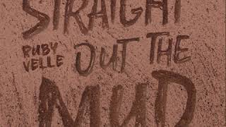 Ruby Velle - Straight Out The Mud (Official Audio)