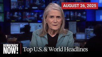 Top U.S. & World Headlines — August 26, 2025