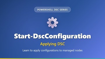 PowerShell DSC: Start-DscConfiguration Tutorial - Apply Configurations to Managed Nodes
