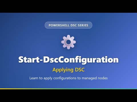 PowerShell DSC: Start-DscConfiguration Tutorial - Apply Configurations to Managed Nodes