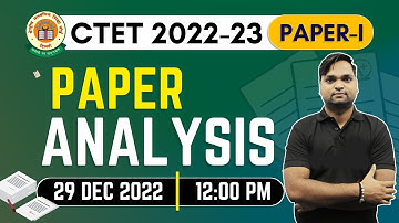 CTET 2022-23 Analysis | CTET 29 Dec 2022 | CTET Paper 1 Analysis By DK Gupta