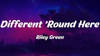 Different 'Round Here - Riley Green (Lyrics)