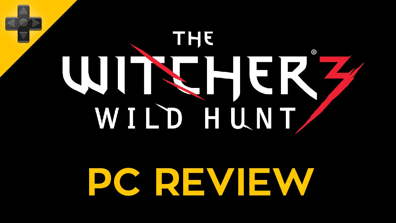 The Witcher 3: Wild Hunt (for PC) Review