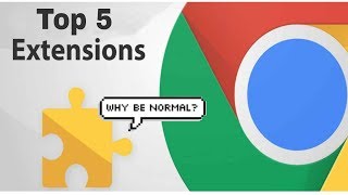 Top 5 Google Extensions Every Chrome user must have