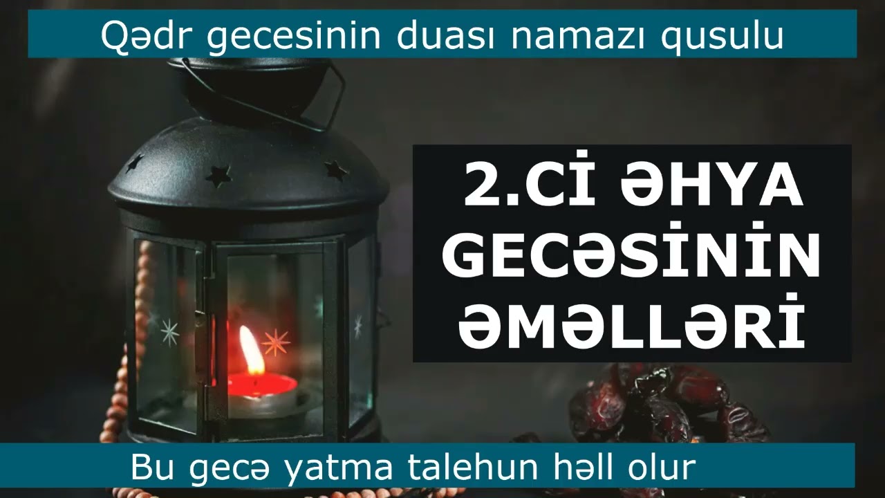 2 ci Qədr gecələrnin əməlləri 2026 dua namaz qusul quran başa qoyulması