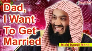 Dad, I want to get Married ᴴᴰ ┇Mufti Ismail Menk┇ Dawah Team