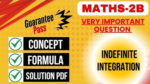 MATHS-2B Indefinite Integration All Important questions with solutions 2025|IPE important