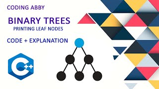 Binary Tree | Printing Leaf Nodes | Coding Abby