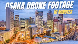 Osaka Drone Footage 10 Minutes Osaka Japan Aerial View