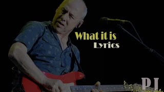 Mark knopfler - What It Is   Lyrics ( HQ ) chords