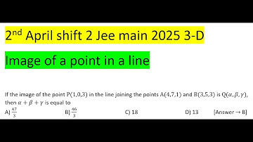 If the image of the point P(1,0,3) in the line joining the points A(4,7,1) and B(3,5,3) is Q(α,β,γ)