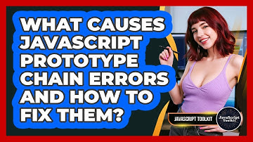 What Causes JavaScript Prototype Chain Errors And How To Fix Them? - JavaScript Toolkit