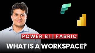 What is a Power BI / Fabric Workspace?