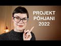 uus meigiprojekt // PROJEKT PÕHJANI 2022