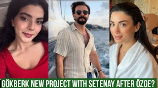 Gökberk Demirci New Project With Setenay Suer After Özge Yagiz