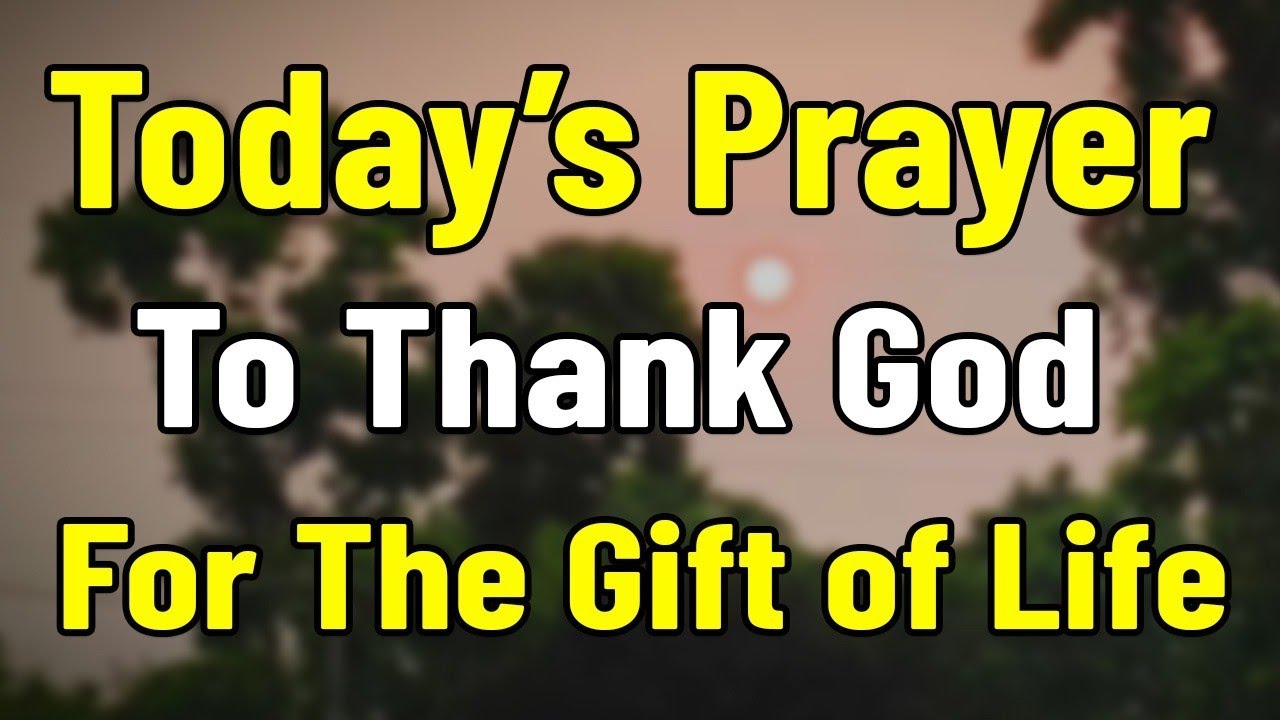 Today's Prayer to Thank God for the Gift of Life - Let This Prayer ...