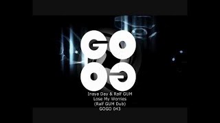 Inaya Day & Ralf GUM - Lose My Worries (Ralf GUM Dub) - GOGO 043