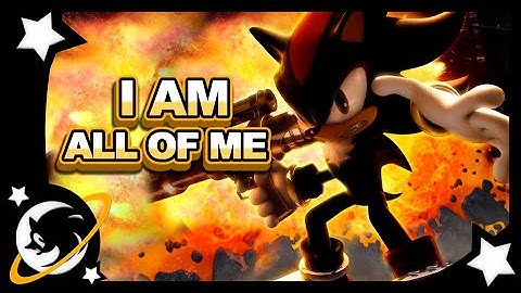 I am...all of me tradução | GMV Shadow the Hedgehog