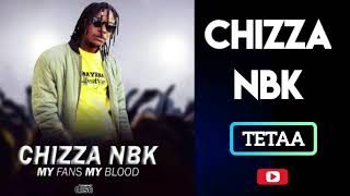 Chizza Nbk - Tetaa