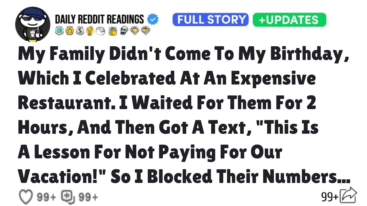 My Family Didn't Come To My Birthday, Which I Celebrated At An Expensive Restaurant. I Waited For