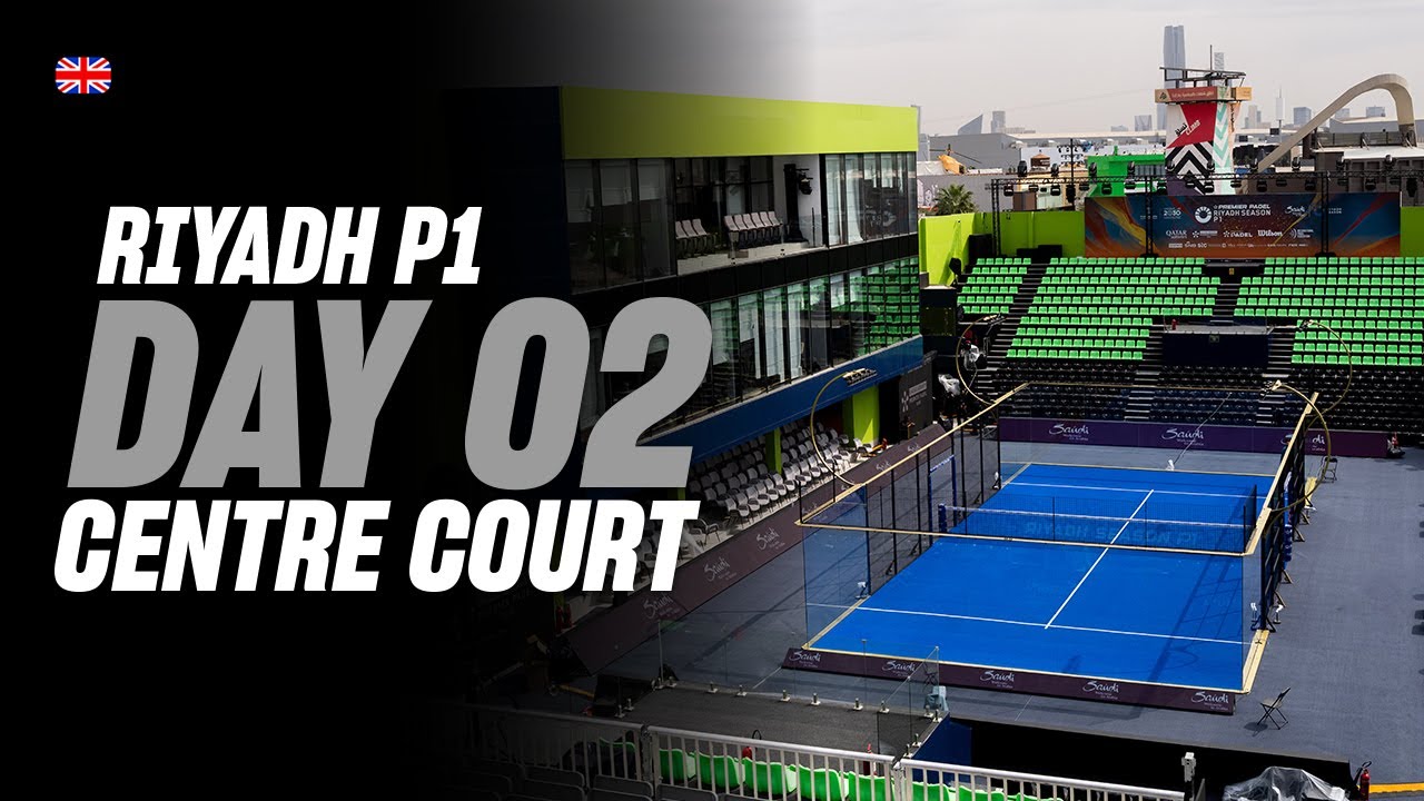 Riyadh Season Premier Padel P1 🇸🇦🎾: Center Court (🇬🇧)