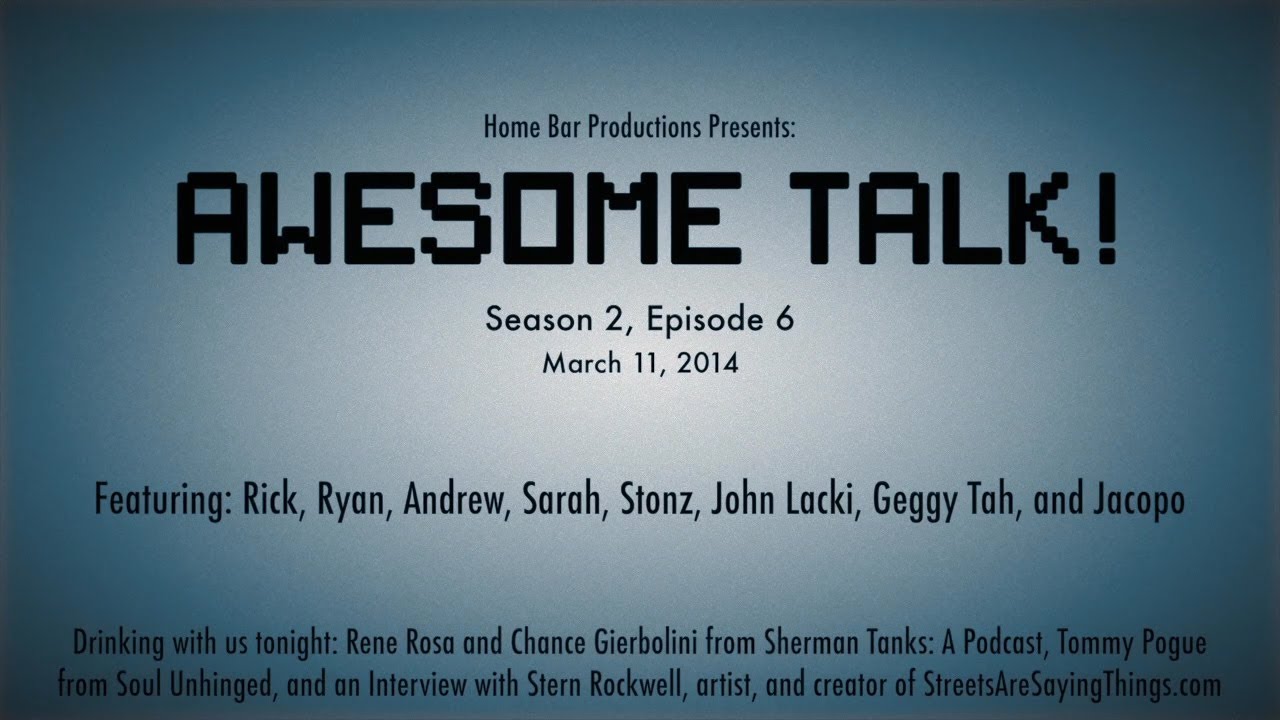 AWESOME TALK! S.2 Ep.6-3.11.14 (GUESTS:Sherman Tanks, Tommy of Soul Unhinged, Stern Rockwell!)