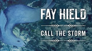 Fay Hield - Call The Storm [official video]