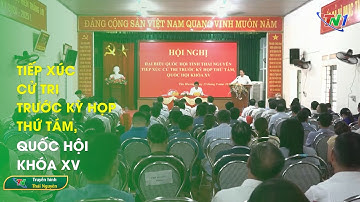 Tiếp xúc cử tri trước kỳ họp thứ Tám, Quốc hội khóa XV | Thái Nguyên TV