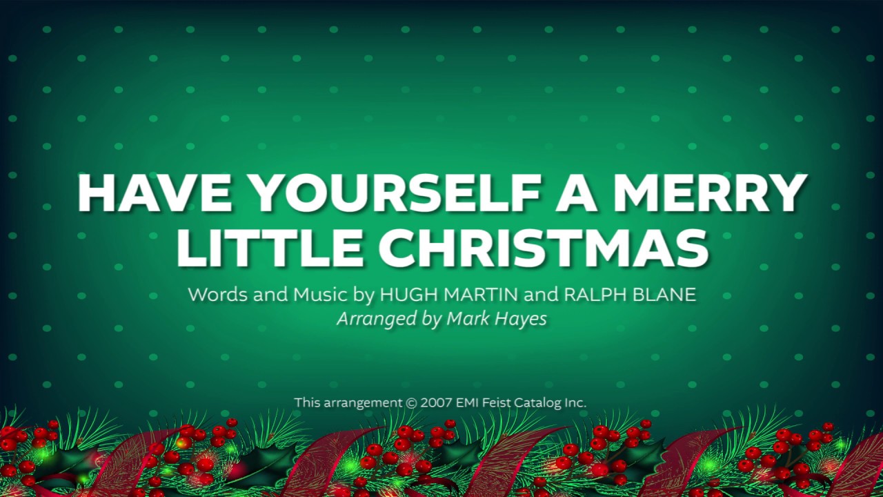 HAVE YOURSELF A MERRY LITTLE CHRISTMAS - SATB (piano track + lyrics
