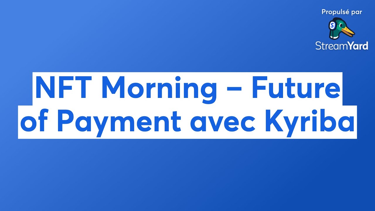NFT Morning – Future of Payment avec Kyriba 📱