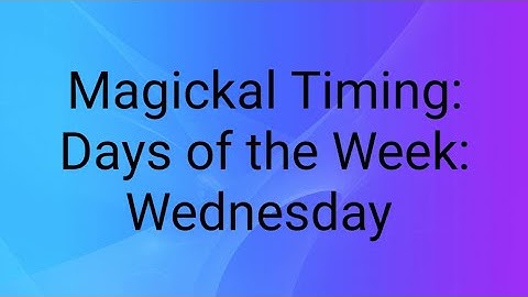 Magickal Timing: Days of the Week: Wednesday