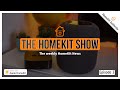 The HomeKit Show - Weekly HomeKit news and insight - Nanoleaf, Yeelight, Eufy, Vocolinc and HomePass