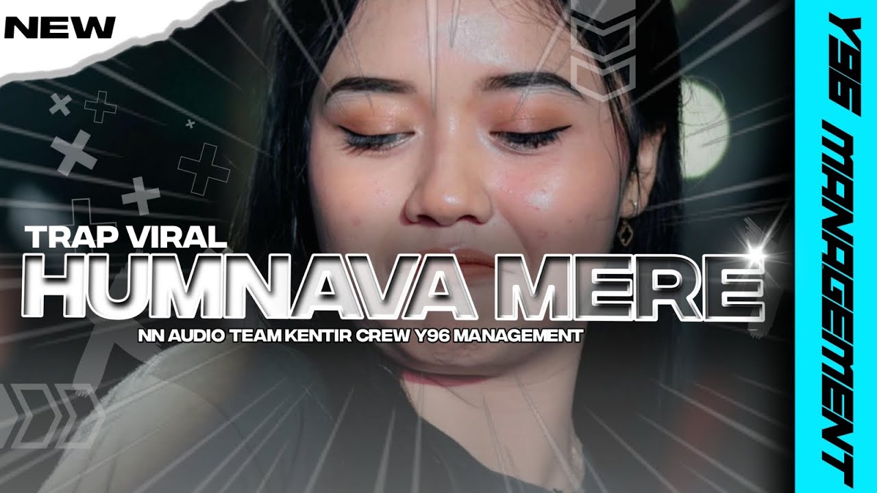 DJ TRAP HUMNAVA MERE VIRAL TIKTOK STYLE OTNAIRA FT NN AUDIO AND Y96 MANAGEMENT