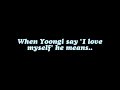 what does Yoongi mean when he say "I love myself" | Yoonmin 😸🐥