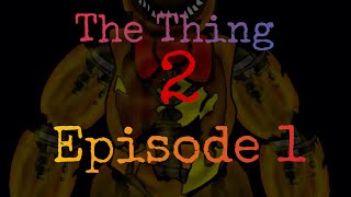 [FNAF/DC2/OC] “The Thing 2” - episode 1 - The Return -