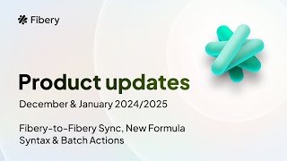 Fibery-to-Fibery Sync, New Formula Syntax & Batch Actions — Product Updates (Dec and Jan 2024/2025)