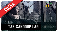 Video Mix - ROSSA - TAK SANGGUP LAGI (with Lyric) | VC Trinity - Playlist 