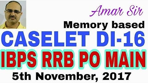 CASELET DI-16 Memory Based IBPS RRB PO MAIN 5th November, 2017
