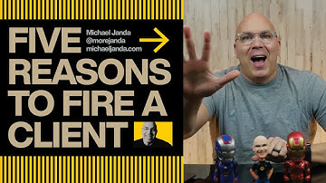 The Unimaginable Business Choice - Fire a Client | Five Reasons To Fire A Client-Michael Janda