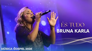 BRUNA KARLA - És Tudo || 🎵 Canção de Confiança em Deus e Renovação Espiritual