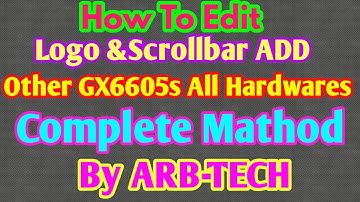 HOW TO ADD LOGO AND SCROLLBAR ADD OTHER GX6605S HARDWARES COMPLETE METHOD BY ARB